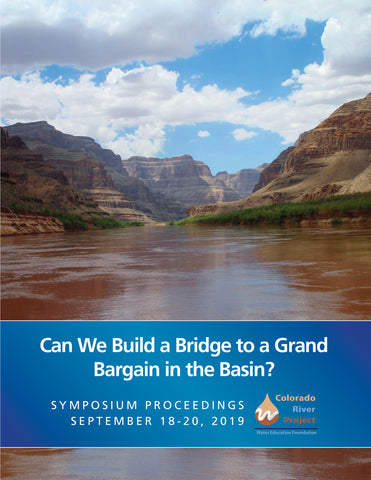 Can We Build a Bridge to a Grand Bargain in the Basin? - 2019 Colorado River Symposium Proceedings