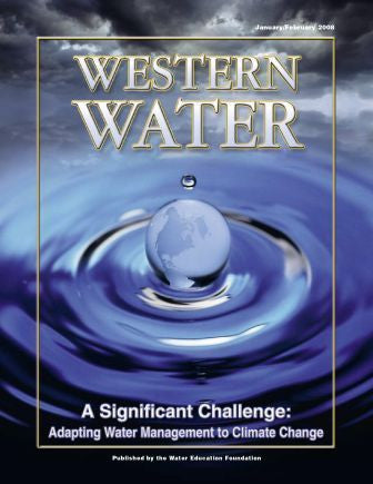 A Significant Challenge: Adapting Water Management to Climate Change - January/February  2008