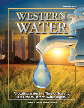 Allocating Water in a Time of Scarcity: Is it Time to Reform Water Rights? -July/August 2015